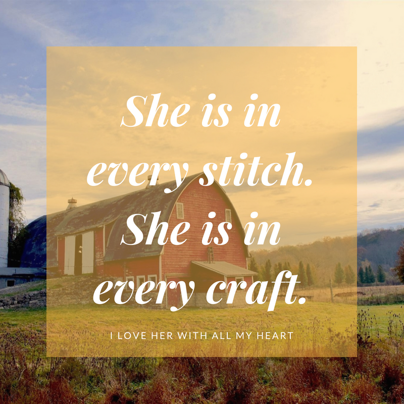 She is in every stitch. She is in every craft.